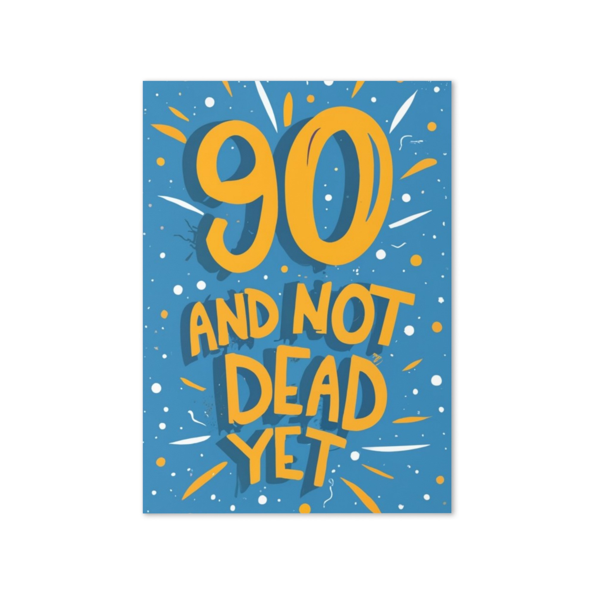 90th Birthday Card - 90 And Still Not Dead Yet